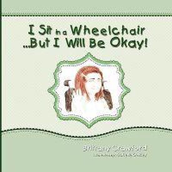 I Sit in a Wheelchair...But I Will Be Okay!