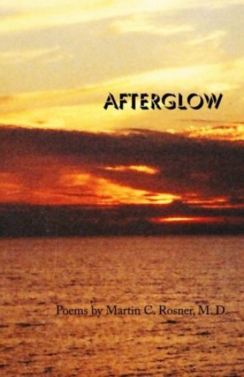 Afterglow: Poems by Martin C. Rosner