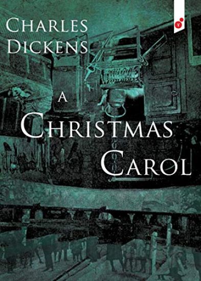 A Christmas Carol: In Prose Being a Ghost Story of Christmas
