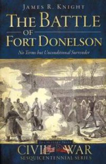 The Battle of Fort Donelson: No Terms But Unconditional Surrender