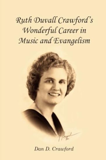 Ruth Duvall Crawford's Wonderful Career in Music and Evangelism