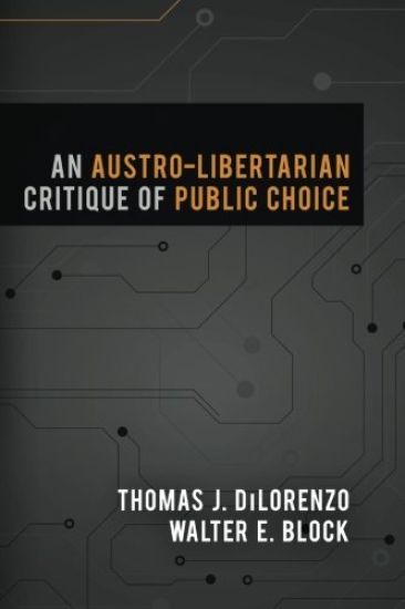 An Austro-Libertarian Critique of Public Choice