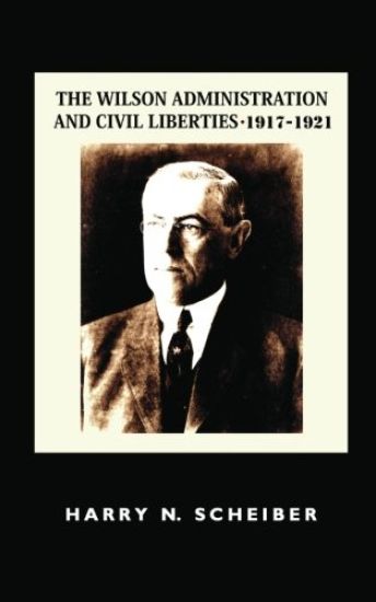 The Wilson Administration and Civil Liberties, 1917-1921