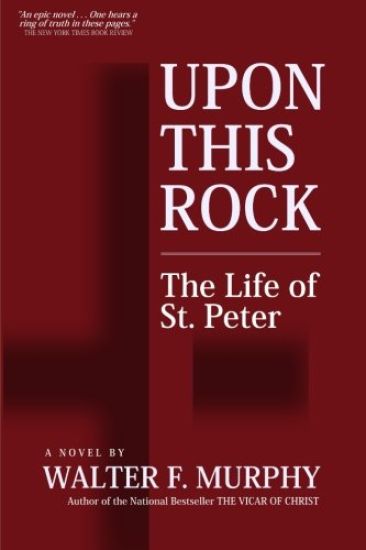 Upon This Rock: The Life of St. Peter