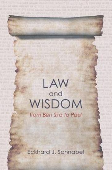 Law and Wisdom from Ben Sira to Paul: A Tradition Historical Enquiry Into the Relation of Law, Wisdom, and Ethics
