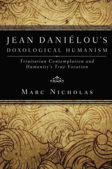 Jean Danielou's Doxological Humanism
