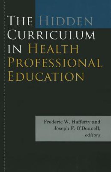 The Hidden Curriculum in Health Professional Education