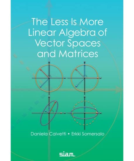 The Less Is More Linear Algebra of Vector Spaces and Matrices