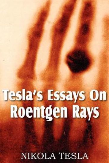 Tesla's Essays On Roentgen Rays