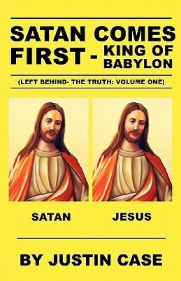 SATAN COMES FIRST - King of Babylon (Left Behind- The Truth