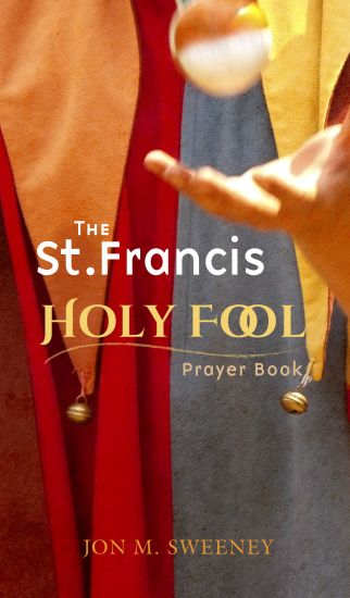The St. Francis Holy Fool Prayer Book