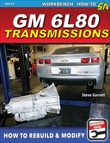 GM 6L80E Transmissions: How to Rebuild & Modify