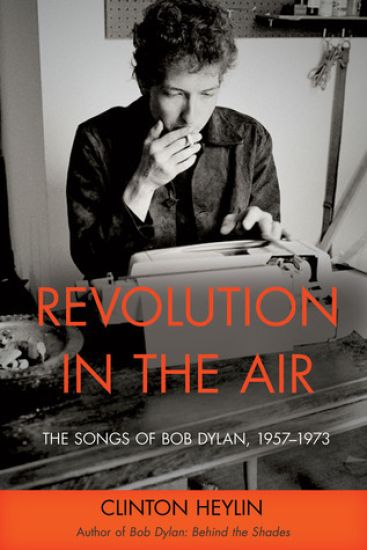 Revolution in the Air: The Songs of Bob Dylan, 1957-1973