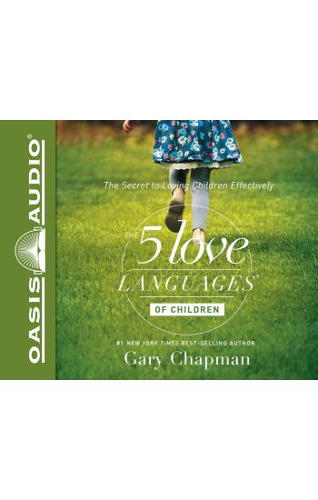 The 5 Love Languages of Children: The Secret to Loving Children Effectively