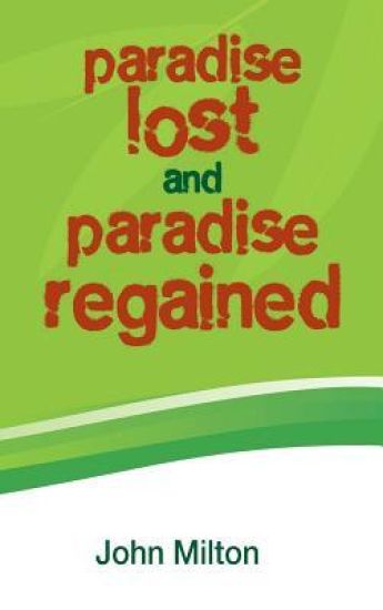 Paradise Lost and Paradise Regained