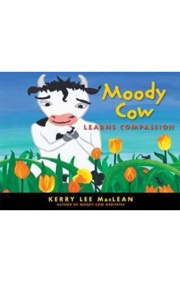 Moody Cow Learns Compassion