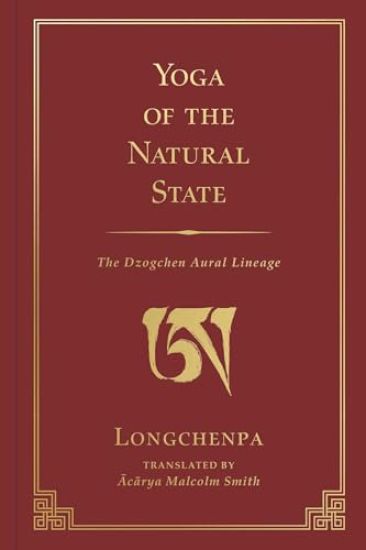 Yoga of the Natural State: The Dzogchen Aural Lineage