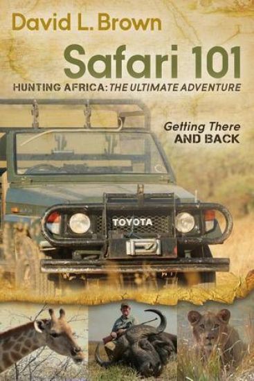 Safari 101 Hunting Africa: The Ultimate Adventure