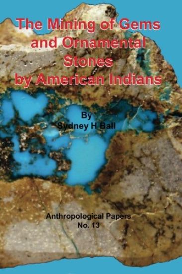 The Mining of Gems and Ornamental Stones by American Indians