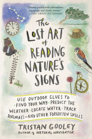 The Lost Art of Reading Nature's Signs: Use Outdoor Clues to Find Your Way, Predict the Weather, Locate Water, Track Animals - And Other Forgotten Ski