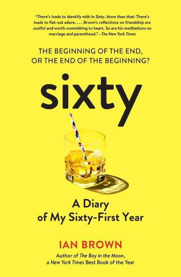 Sixty: A Diary: My Year of Aging Semi-Gracefully