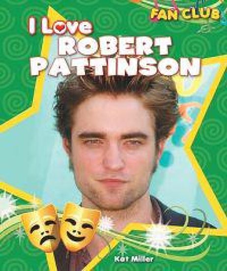 I Love Robert Pattinson
