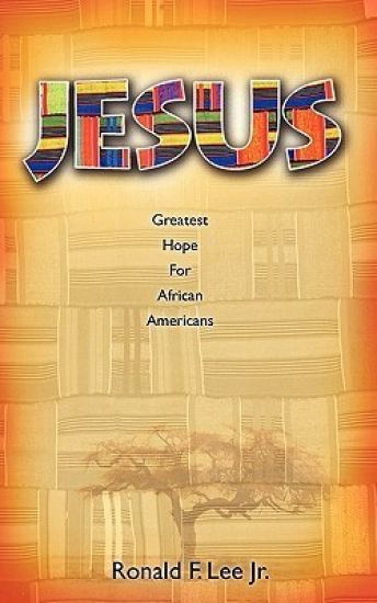 "Jesus": Greatest Hope For America and African Americans