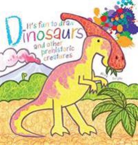 It's Fun to Draw Dinosaurs and Other Prehistoric Creatures