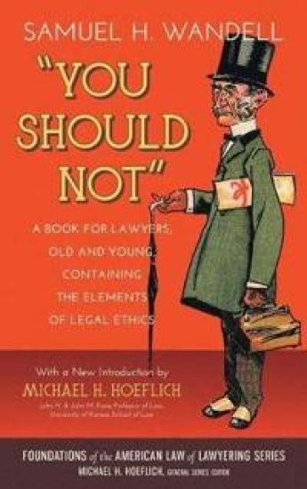 You Should Not. a Book for Lawyers, Old and Young, Containing the Elements of Legal Ethics