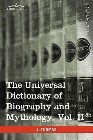The Universal Dictionary of Biography and Mythology, Vol. II (in Four Volumes)