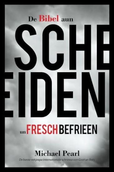 De Bibel aun Scheiden un Fresch Befrieen