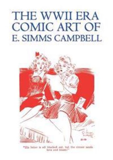 The WWII Era Comic Art of E. SIMMs Campbell: Cuties in Arms & More Cuties in Arms
