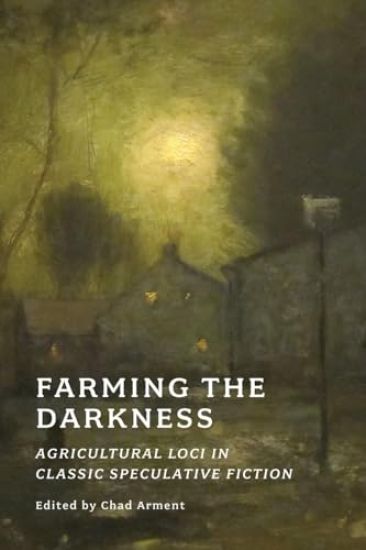 Farming the Darkness: Agricultural Loci in Classic Speculative Fiction