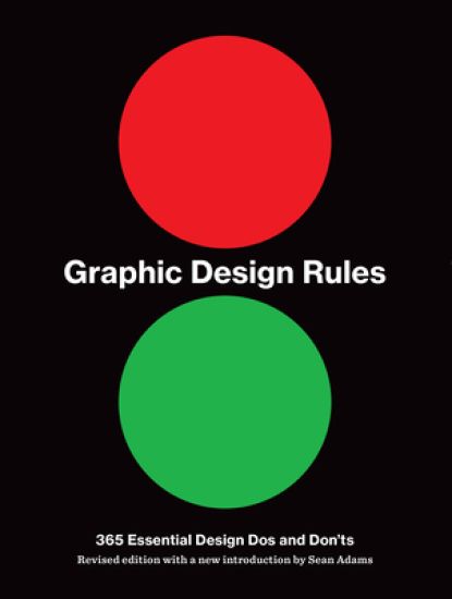 Graphic Design Rules: 365 Essential Design DOS and Don'ts