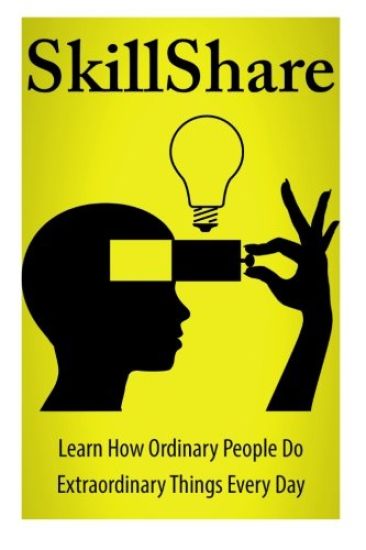 SkillShare: Learn How Ordinary People Do Extraordinary Things Everyday