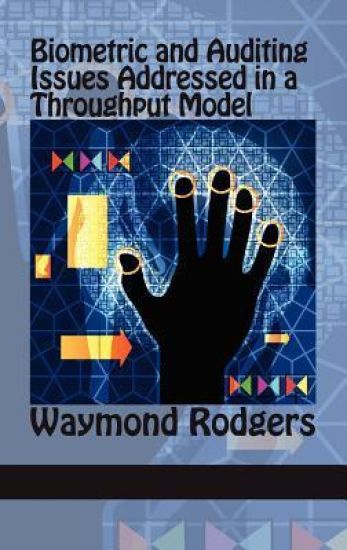 Biometric and Auditing Issues Addressed in a Throughput Model