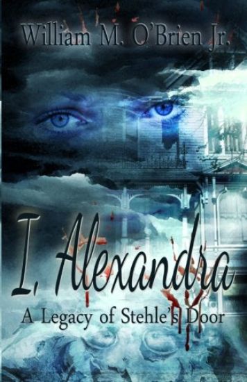 I, Alexandra (A Legacy of Stehle's Door)