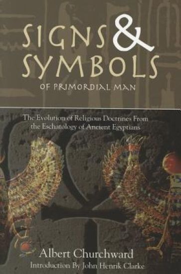 Signs & Symbols of Primordial Man by Albert Churchward