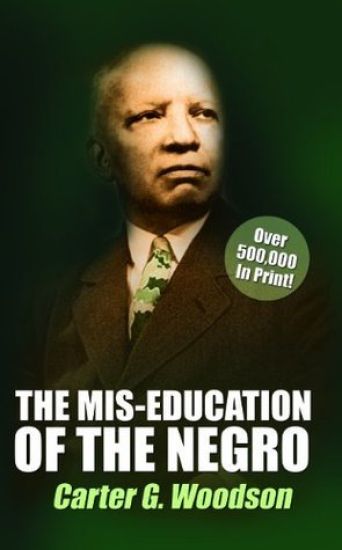 The Mis-Education of the Negro by Carter G. Woodson