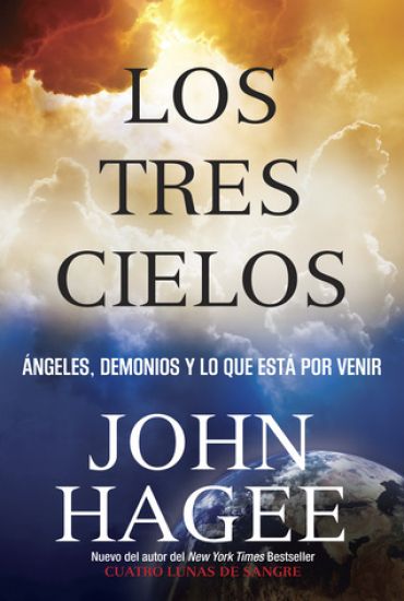 Los Tres Cielos: Angeles, Demonios Y Lo Que Esta Por Venir