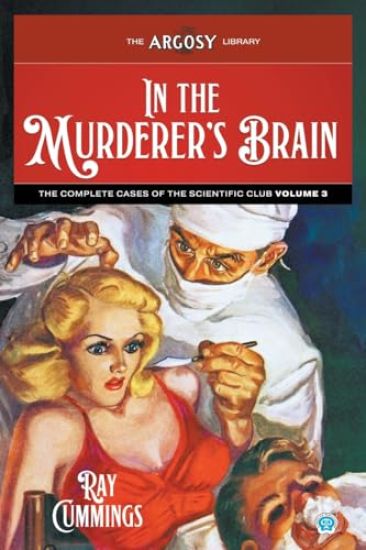 In the Murderer's Brain: The Complete Cases of the Scientific Club, Volume 3