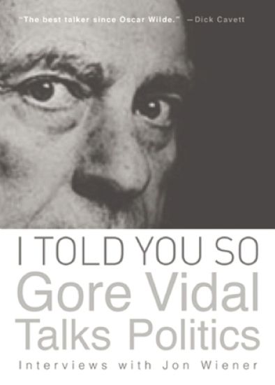 I Told You So: Gore Vidal Talks Politics