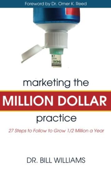 Marketing the Million Dollar Practice: 27 Steps to Follow to grow 1/2 Million a Year