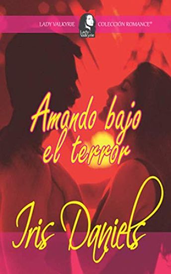 Amando bajo el terror (Colección Romance)