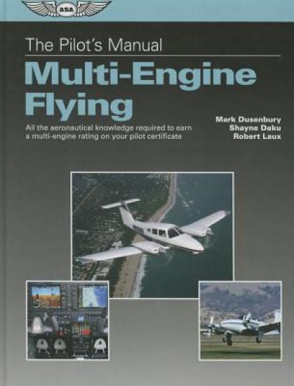 The Pilot's Manual: Multi-Engine Flying