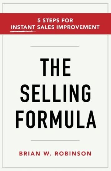 The Selling Formula: 5 Steps for Instant Sales Improvement