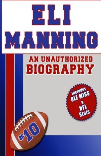 Eli Manning: An Unauthorized Biography