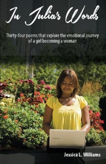 In Julia's Words: Thirty-four poems that explore the emotional journey of a girl becoming a woman