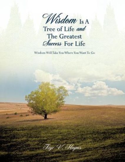 Wisdom Is A Tree of Life and The Greatest Success For Life