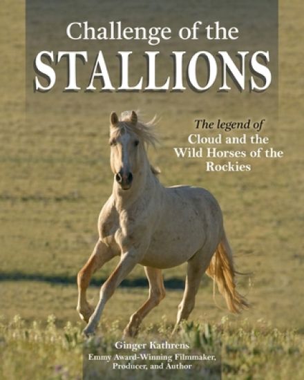 Challenge of the Stallions: The Legend of Cloud and the Wild Horses of the Rockies
